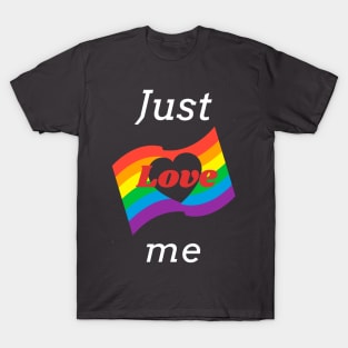 Just Love me, pride flag T-Shirt